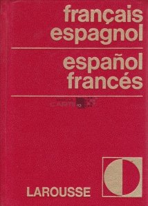 Dictionnaire Francais-Espagnol, Espanol-Frances / Dictionar francez-spaniol, spaniol-francez