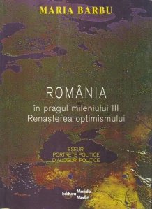 Romania in pragul mileniului III;Renasterea optimismului/Romania on the Threshold of the third Millennium;The Revival of Optimism