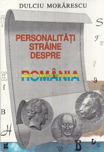 Personalitati straine despre Romania