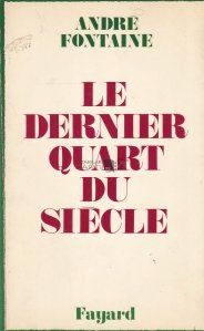 Le Dernier Quart du Siecle / Ultimul trimestru al secolului