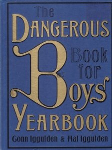 The Dangerous Book for Boys / Carte periculoasa pentru baieti