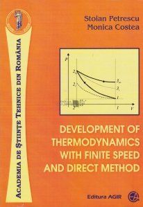 Development of thermodynamics with finite speed and direct method / Dezvoltarea termodinamici cu viteza finita si metoda directa