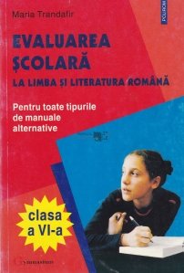 Evaluarea scolara la limba si literatura romana,clasa a VI-a