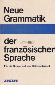 Neue Grammatik der franzosischen Sprache / Noua gramatica a limbii franceze