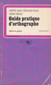 Guide pratique d'orthographe / Ghid practic de ortografie
