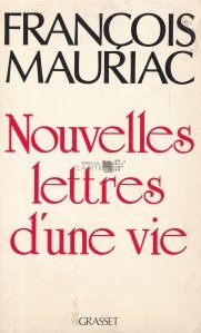 Nouvelles Lettres d'une vie (1906 - 1970) / Nuvele. Scrisori de o viata (1906 - 1970)