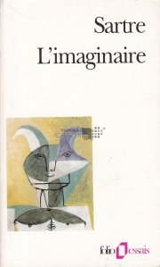 L`imaginaire / Imaginarul Psihologia fenomeneologica a imaginatiei