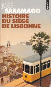Historie du siege de Lisbonne / Istoria asediului Lisbonei