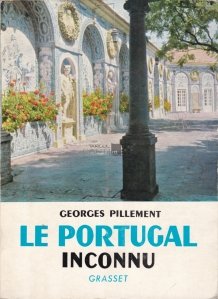 Le Portugal inconuu / Portugalia necunoscuta Itinerarii arheologice