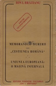 Memorandul durerii sau Cestiunea romana. Uniunea Europeana: O masina infernala