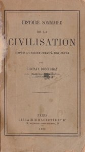 Histoire sommaire de la civilisation / O scurta istorie a civilizatiei de la origini pana in prezent