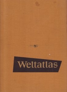 Weltatlas / Atlasul Lumii Statele Lumii si economia lor