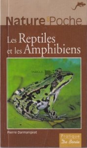 Les Reptiles et les Amphibiens / Reptilele si amfibienii