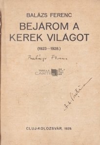 Bejarom a Kerek Vilagot / Am plecat din lumea rotunda (1923-1928)