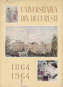 Universitatea din Bucuresti 1864-1964