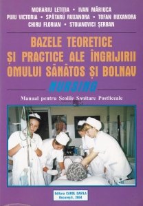 Bazele teoretice si practice ale ingrijirii omului sanatos si bolnav (Nursing)