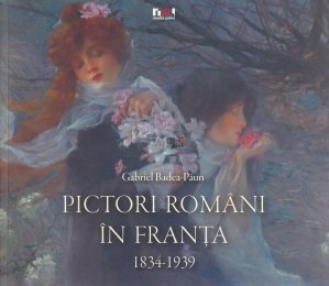 Pictori romani in Franta 1834-1939