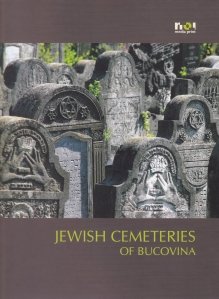 Jewish Cemeteries of Bucovina / Cimitire evreiesti din Bucovina