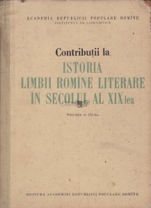 Contributii la istoria limbii romine literare in secolul al XIX-lea