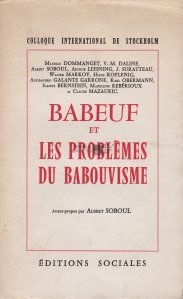 Babeuf et les problemes du babouvisme / Babeuf si problemele babouvismului