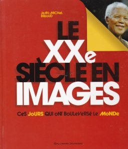 Le XXe siecle en images / Secolul XX in imagini