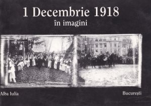 1 decembrie 1918 in imagini