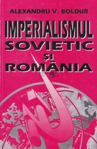 Imperialismul sovietic si Romania