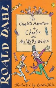 The complete adventures of Charlie and Mr. Willy Wonka / Aventurile lui Charlie si ale domnului Willy Wonka