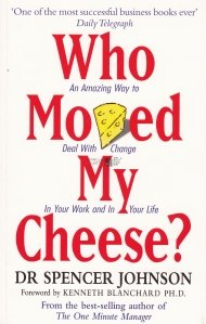 Who moved my cheese? / Cine mi-a luat cascavalul