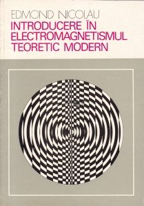 Introducere in electromagnestismul teoretic modern