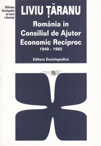 Romania in Consiliul de Ajutor Economic Reciproc 1949-1965