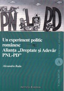 Un experiment politic romanesc: Alianta "Dreptate si Adevar PNL-PD"