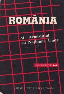 Romania si armistitiul cu Natiunile Unite. Documente