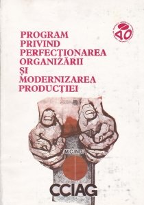 Program privind perfectionarea organizarii si modernizarea  productiei
