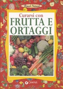 Curarsi con frutta e ortaggi / Cura cu fructe si legume