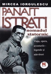Panait Istrati - nomadul statornic