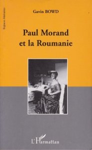 Paul Morand et la Roumanie / Paul Morand si Romania