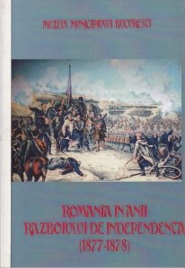 Romania in anii razboiului de independenta (1877-1878)