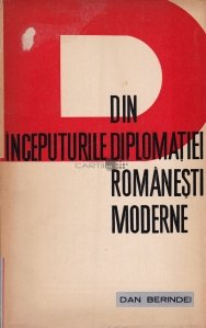Din inceputurile diplomatiei romanesti moderne