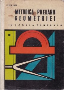 Metodica predarii geometriei in scoala generala (clasele VI-VIII)