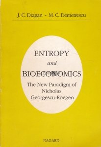 Entropy and bioeconomics / Entropia si bioeconomia / Noua paradigma a lui Nicholas Georgescu-Roegen