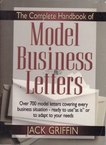 The complete handbook of Model Business Letters / Manual complet cu modele de scrisori de afaceri