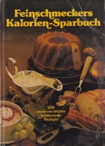 Feinschmeckers Kalorien-Sparbuch / Buretele caloriilor unui gurmand
