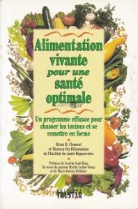Alimentation vivante pour une sante optimale / Alimente vii pentru o sanatate optima