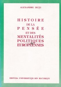Histoire de la pensee et des mentalites politiques europeennes / Istoria gandirii si mentalitatilor politice europene