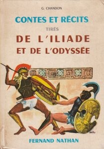Contes et recits tires de l'Iliade et de l'Odyssee / Povesti si povestiri din Iliada si Odysee