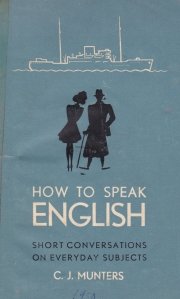 How to speak english / Cum sa vorbim engleza / Scurte conversatii pentru subiecte din fiecare zi