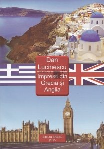 Impresii din Grecia si Anglia