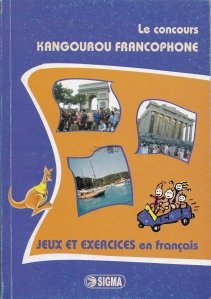 Cangurul lingvist. Limba franceza/ Le concours Kangourou Francophone