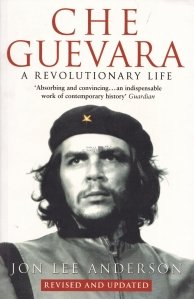 Che Guevara / Che Guevara. O viata revolutionara
